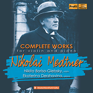 MEDTNER - Complete Works for Violin and Piano