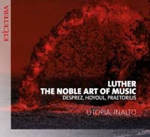 DIVERSEN Luther – The Noble Art of Music Utopia & InAlto Et’cetera KTC 1577 • DDD-58’