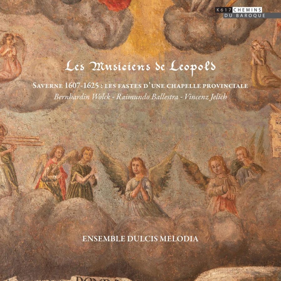 Les Musiciens de Leopold – Music and musicians in Saverne at the time of Archduke Leopold