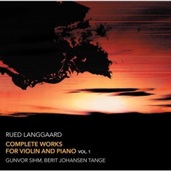LANGGAARD - Complete works for violin and piano Vol. 1