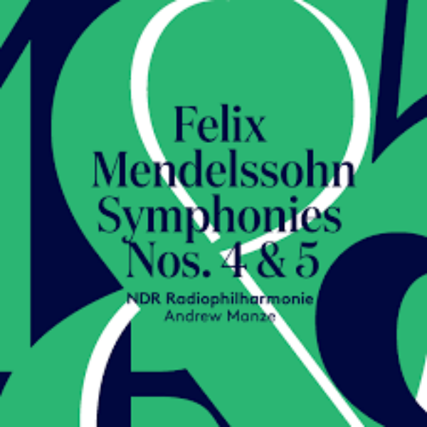 MENDELSSOHN - Symphonies Nos. 4 & 5