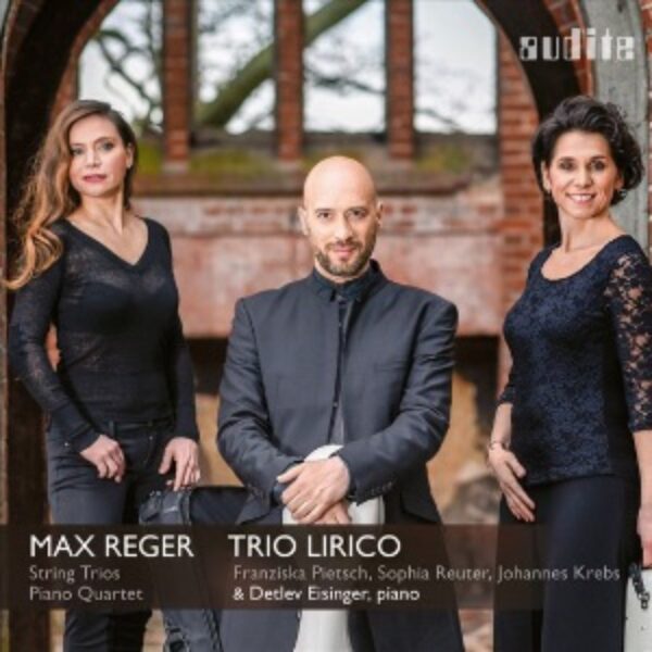 REGER - String Trios, Piano Quartet