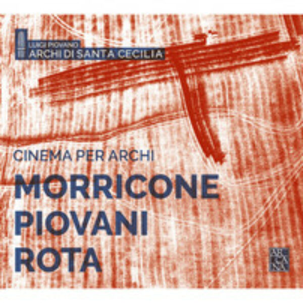 ROTA, MORRICONE, - Cinema per Archi